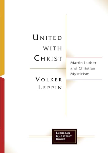 United with Christ: Martin Luther and Christian Mysticism (English Edition)