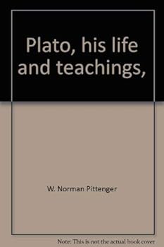 Plato, his life and teachings, (Immortals of philosophy and religion)