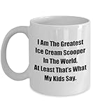 Mug for Mom Dad I Am The Greatest Ice Cream Scooper In The World, At Least That’s What My Kids Say. Coffee Tea Cup