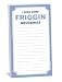 I Need Some Friggin Groceries Grocery List Magnetic Pad 4.25 x 7.5, 50-Sheets