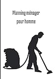 planning ménager pour homme: Cahier pré-rempli pour organiser ses tâches ménagères! couverture spéciale homme pour les motiver ! pratique pour ne pas ... ou pas ! format 7X10 pouces. 100 pages