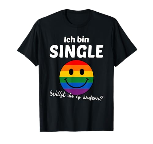 Ich bin Single, willst du es ändern? Regenbogen Pride LGBTQ T-Shirt