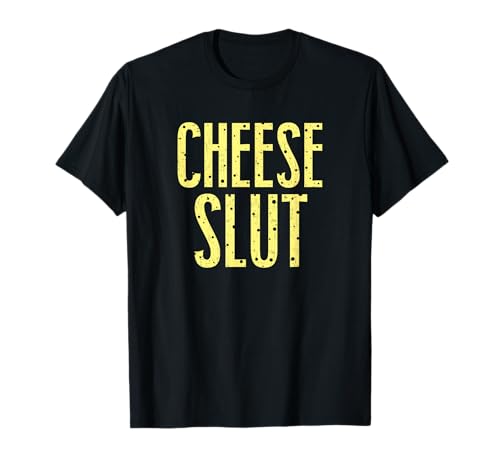 Cheese Slut T-Shirt