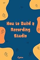 How to Build a Recording Studio B0D97HPCRG Book Cover