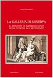 La Galleria Di Minerva. Il Ritratto Di Rappresentanza Nella Venezia Del Settecento - 2