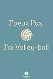 J'peux Pas, J'ai Volley-ball: Carnet de notes original et drôle pour passionné de volley-ball