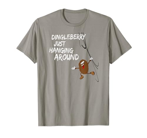 Dingleberry Just Hanging Around T-Shirt