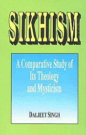Sikhism – A Comparative Study of its Theology and Mysticism