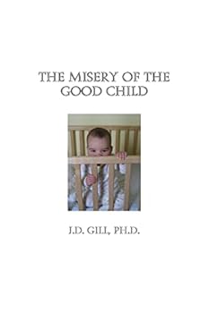Paperback The Misery of the Good Child Book