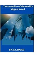 7 case studies of the world's biggest brand B0BF2WXD54 Book Cover