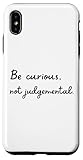 Be curious, not judgemental.