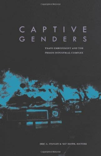 Captive Genders: Trans Embodiment and the Prison Industrial Complex
