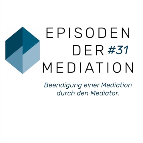 #31 EdM - Beendigung einer Mediation durch den Mediator