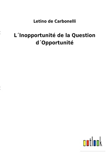 L´Inopportunité de la Question d´Opportunité (French Edition)