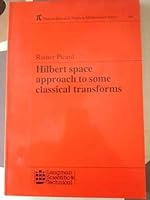 Hilbert Space Approach to Some Classical Transforms (Research Notes in Mathematics Series) 0582031893 Book Cover