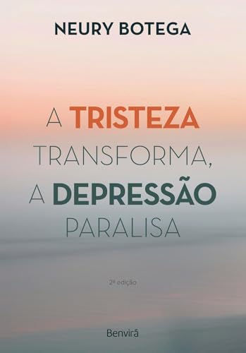 A Tristeza Transforma, a Depressão Paralisa