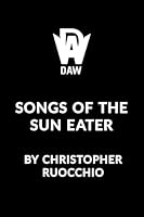 Songs of the Sun Eater 0756421500 Book Cover