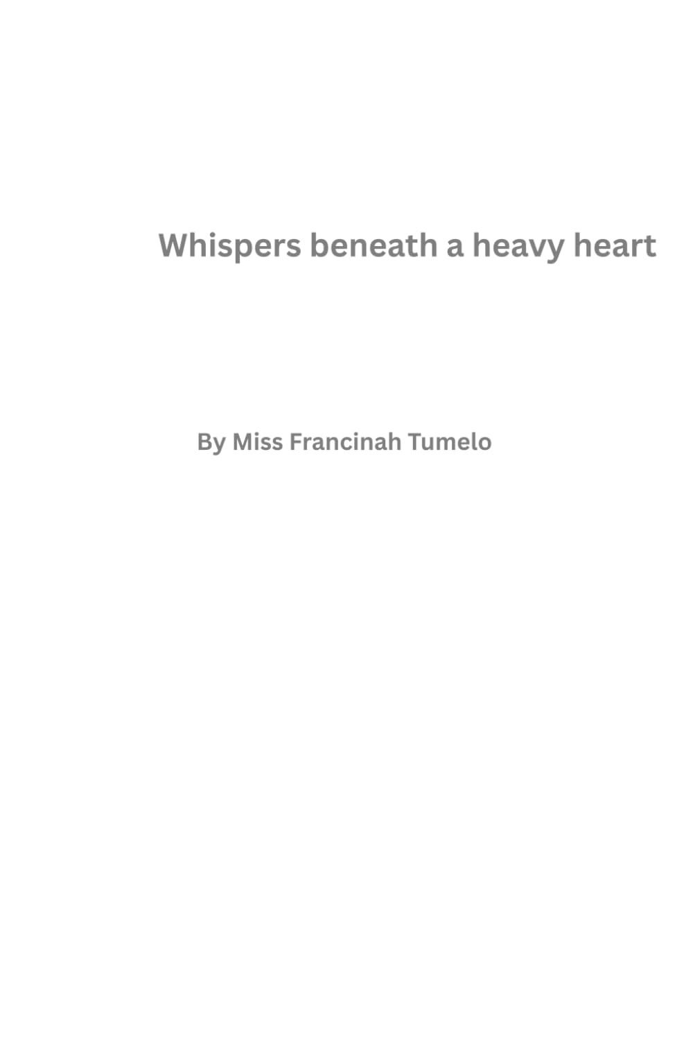 whispers beneath a heavy heart: Some pains speak in silence , yet echoes the loudest