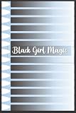 Black Girl Magic: Lined Journal Notebook Perfect for Writing your Daily thoughts /6 x 9 in /120 Pages /Black Girl Magic Writing Journal For African American Women