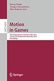 Motion in Games: Third International Conference, MIG 2010, Utrecht, The Netherlands, November 14-16, 2010, Proceedings (Lecture Notes in Computer Science, 6459)