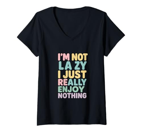 Mujer I'm Not Lazy I Just Really Enjoy Nothing Frase Graciosa Camiseta Cuello V