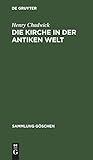 Die Kirche in der antiken Welt (Sammlung Göschen, 7002, Band 7002)