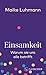 Einsamkeit: Warum sie uns alle betrifft | Ursachen, Folgen, Lösungsansätze von Deutschlands bekanntester Einsamkeitsforscherin