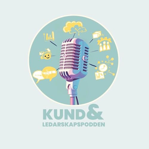 Kund och Ledarskapspodden - Avsnitt tv&aring;