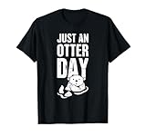 Photo Gallery "just an otter day" | divertente maglietta lontra maglietta Photo Gallery "just an otter day" | divertente maglietta lontra maglietta
