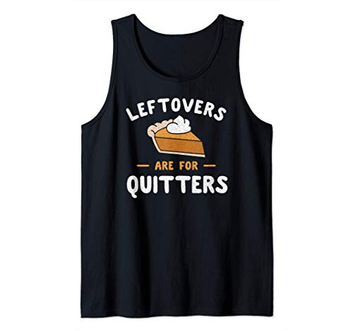 Leftovers are for Quitters Shirt Thanksgiving Pumpkin Pie Camiseta sin Mangas