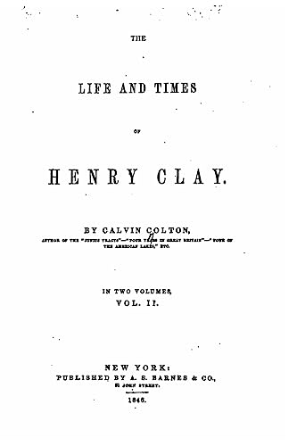 The Life and Times of Henry Clay - Vol. II