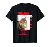 This Cat Is Gay And There's Nothing You Can Do About It T-Shirt
