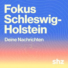 Fokus Schleswig-Holstein &ndash; t&auml;glich in 5 Minuten informiert Titelbild