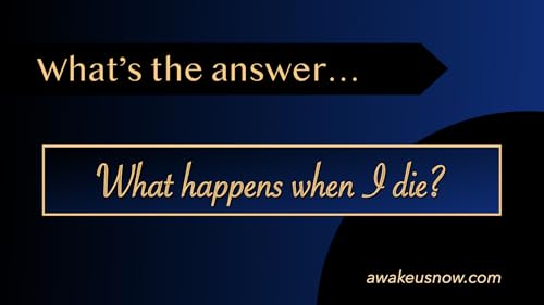 Questions - Week 4: What Happens When I Die?