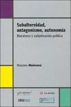 Subalternidad, antagonismo, autonomía (TEORIA Y ENSAYO SOCIOLOGICO)