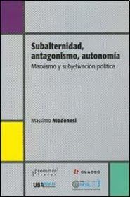 Subalternidad, antagonismo, autonomía (TEORIA Y ENSAYO SOCIOLOGICO)
