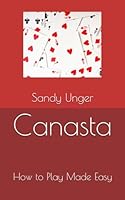 Canasta: How to Play Made Easy 1549868373 Book Cover