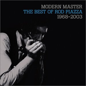 Modern Master the Best of Rod Piazza [Audio CD] Piazza, Rod