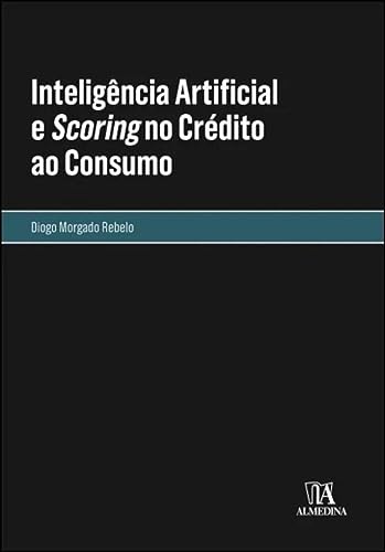 Inteligência Artificial e Scoring no crédito ao consumo: