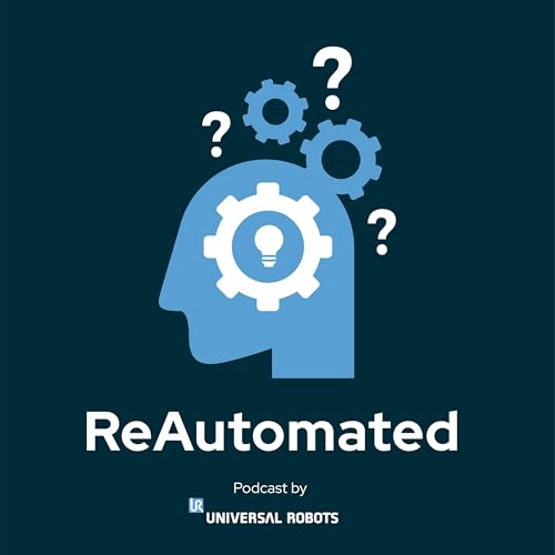 ReAutomated - A podcast by Universal Robots cover art