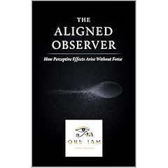 The Aligned Observer: How Perceptive Effects Arise Without Force Audiolibro Por One Iam arte de portada