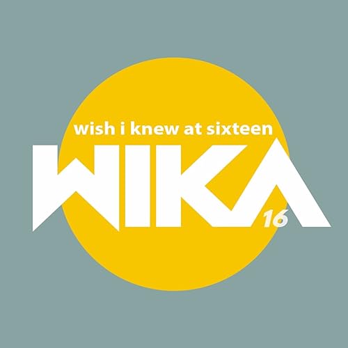 『WIKA16 - Wish I knew at 16』のカバーアート
