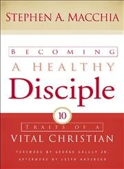 Amazon.com: Becoming a Healthy Disciple: Ten Traits of a Vital ...