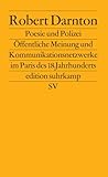 Poesie und Polizei: Öffentliche Meinung und Kommunikationsnetzwerke im Paris des 18. Jahrhunderts (edition suhrkamp)