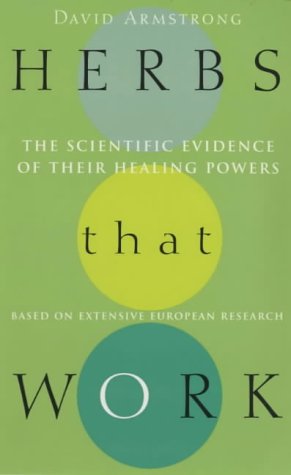 Herbs That Work: The Scientific Evidence of The... 0091882885 Book Cover