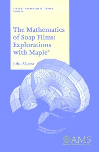 The Mathematics of Soap Films: Explorations With Maple (Student Mathematical Library, Vol. 10) (Student Mathematical Library, V. 10)
