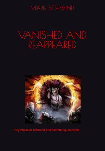 VANISHED AND REAPPEARED: They Vanished, Returned, and Something Followed