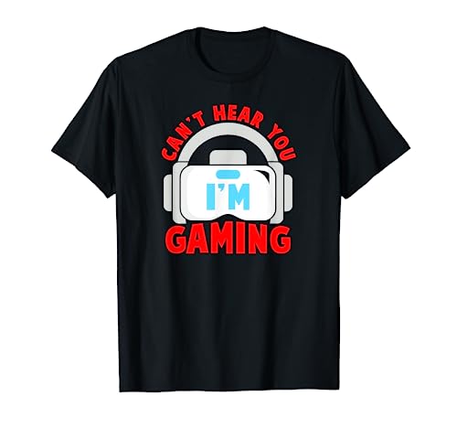 Camisetas divertidas para amantes de los juegos - Can't Hear You I'm Gaming Camiseta