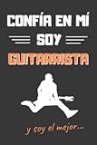  CONFÍA EN MÍ, SOY GUITARRISTA: DIVERTIDO CUADERNO DE NOTAS, DIARIO O AGENDA PARA AMANTES DE LA GUITARRA  Regalos originales y creativos  Cumpleaños, Navidad, aniversario o día del padre.