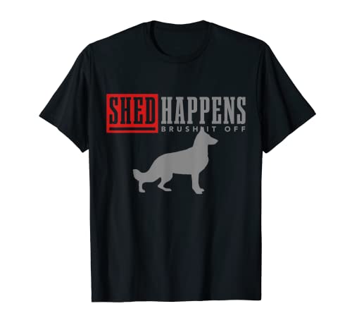 Shed Happens Brush It Off Pastor alemán Dueño de perro divertido Camiseta